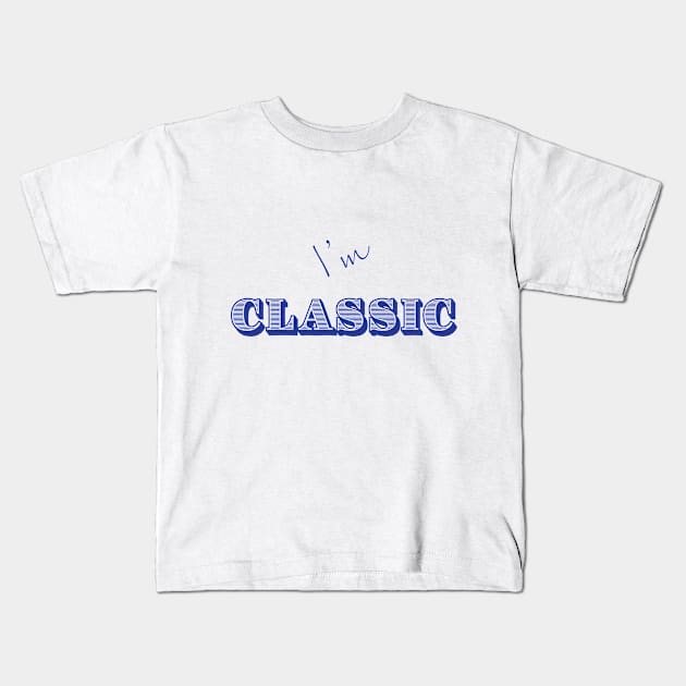 I'm "Classic" Blue Kids T-Shirt by MHich